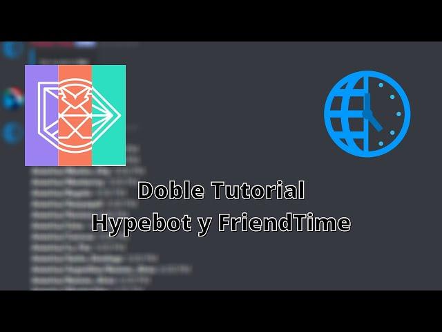 Tutoriales Bots - Friend time y Hype Bot