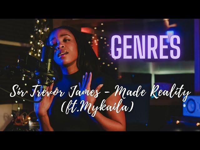 Sir Trevor James - Made Reality (ft. Mykaila) | GENRES