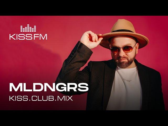 MLDNGRS – KISS.CLUB.MIX | KISS FM Podcast (Funky House DJ Mix)