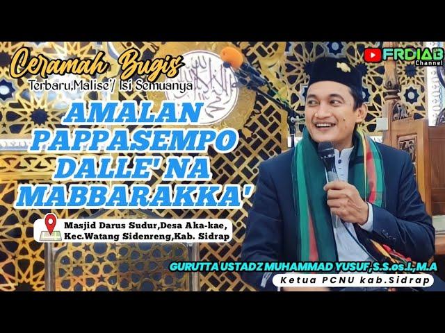 CERAMAH BUGIS TERBARU || USTADZ MUHAMMAD YUSUF,S.Sos.I.,M.A || AMALAN PAPPASEMPO DALLE NA MABBARAKKA