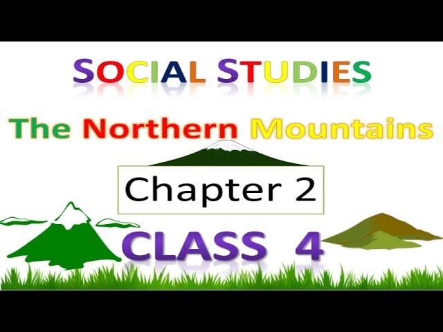 The northern mountains class 4 | class 4 the northern mountains | Class 4 | Social Studies | S.st