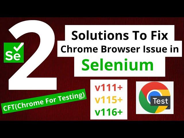 2 Solutions To Fix Latest Chrome Browser Issue in Selenium WebDriver