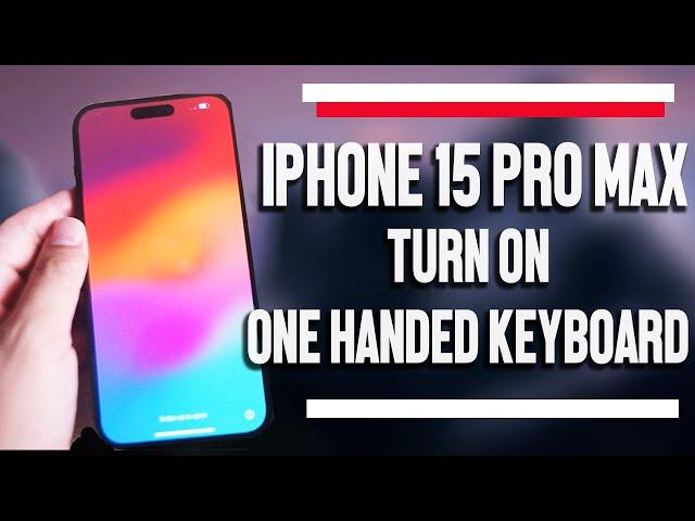 How to Enable One Handed Keyboard iPhone 15 Pro Max | iPhone 15 Plus Pro Max