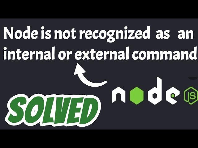 Node is not recognized as an internal or external command error solved | Node JS