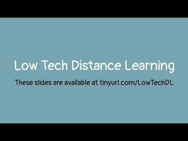 Low Tech Distance Learning