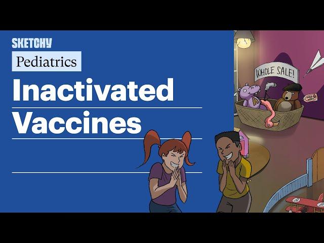 Inactivated Vaccines (Pediatrics) | Sketchy Medical