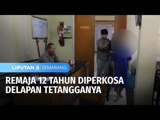 Remaja 12 Tahun Diperkosa Delapan Tetangganya | Liputan 6 Semarang