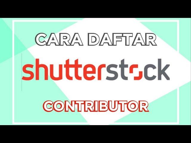  CARA DAFTAR SHUTTERSTOCK CONTRIBUTOR | TUTORIAL MICROSTOCK