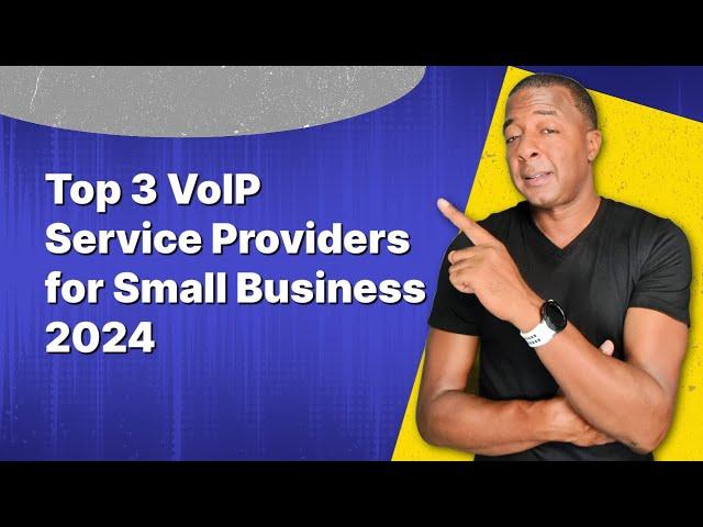 Top 3 VoIP Service Providers for Small Business 2024