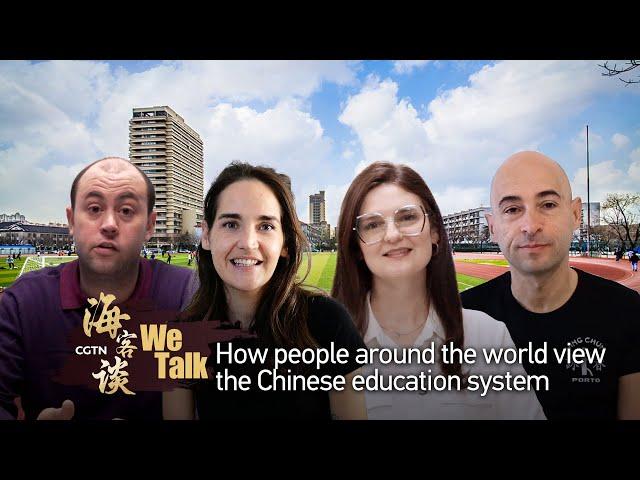 'We talk': How people around the world view the Chinese education system