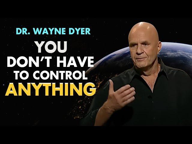 Wayne Dyer & Lao Tzu | Don't Worry, You Do Not Have To Control Anything | Let Go