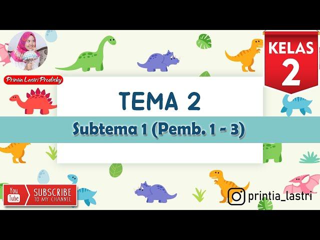 TEMA 2 | SUBTEMA 1: PEMBELAJARAN 1 - 3