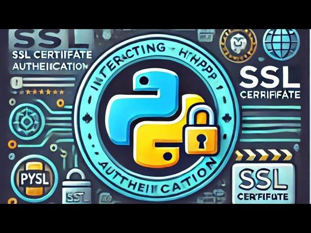 Interacting with HTTP in Python (SSL Certificate, Authentication)