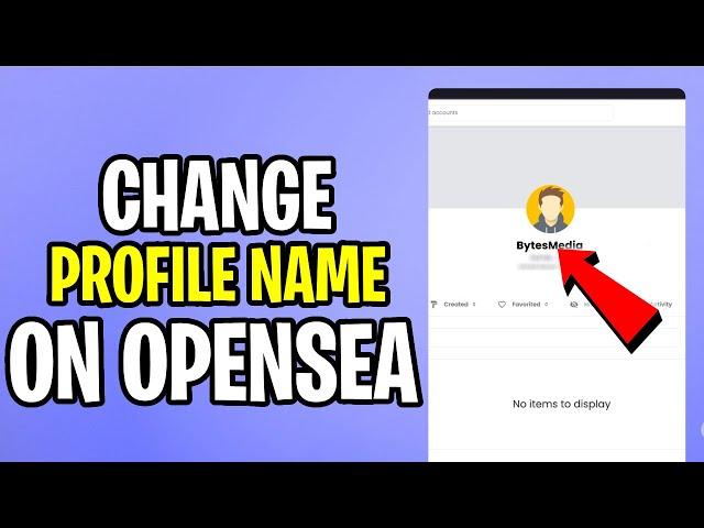 How to Change Name on OpenSea | Edit Profile Name on OpenSea | 2022 | Bytes Media