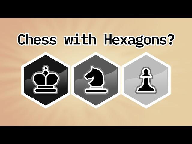 Can Chess, with Hexagons?