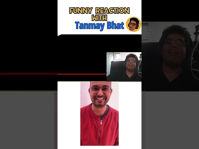 Funny Reaction with TANMAY BHAT pt-1 