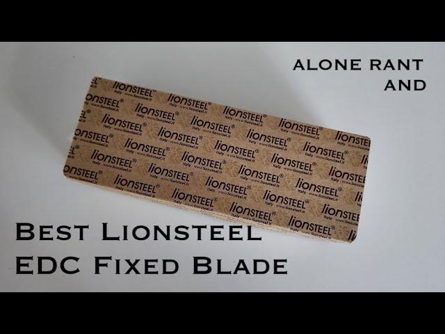 Alone Rant and Best Lionsteel EDC Fixed Blade