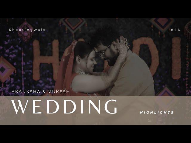 Wedding Film 2024 | Akanksha & Mukesh | Shootingwale | Traditional Hindu Wedding Highlights 2024