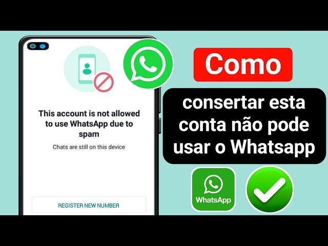 Como consertar esta conta não tem permissão para usar o WhatsApp devido a problema de spam-(2024)