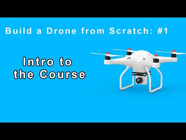 Build a Drone from Scratch #1 : Intro to course