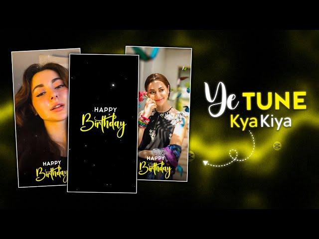  Ye Tune kya kiya Song birthday Edit / Capcut birthday video editing / Happy birthday video editing