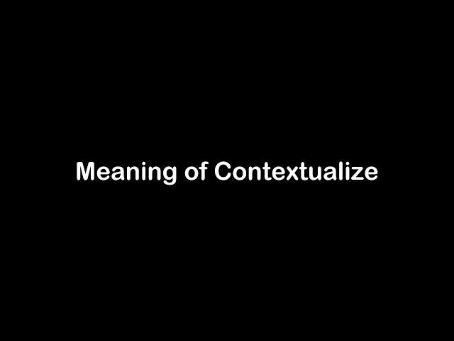 What is the Meaning of Contextualize | Contextualize Meaning with Example