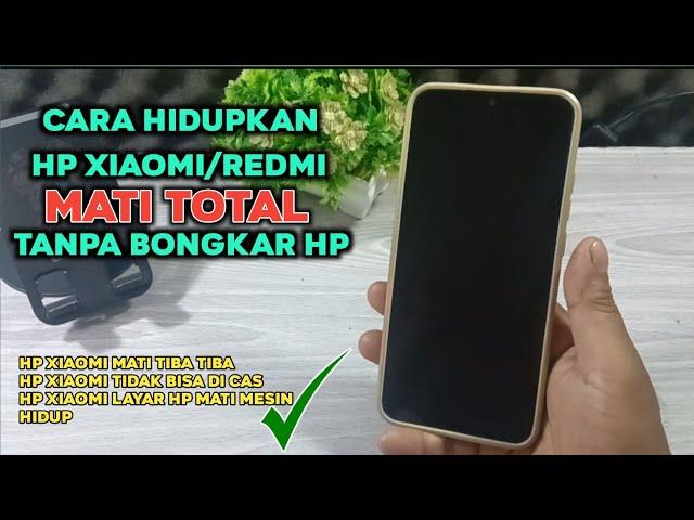 cara menghidupkan hp xiaomi yang Mati Total tanpa bongkar hp