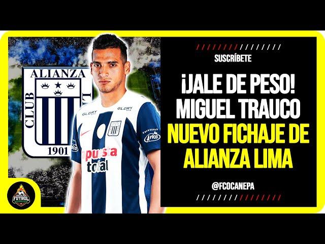 ¡JALE DE PESO! La CALIDAD de MIGUEL TRAUCO Nuevo REFUERZO de ALIANZA LIMA | FICHAJES 2025