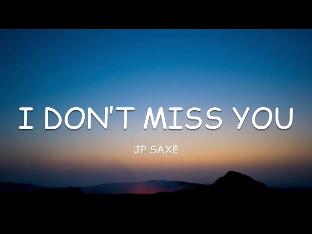 JP Saxe - I Don’t Miss You (Lyrics)