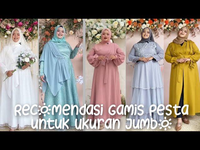 Model Baju Gamis Terbaru Spesial Untuk Tubuh Up Size Dari Puthic | Recomendasi Gaun Untuk Big Size