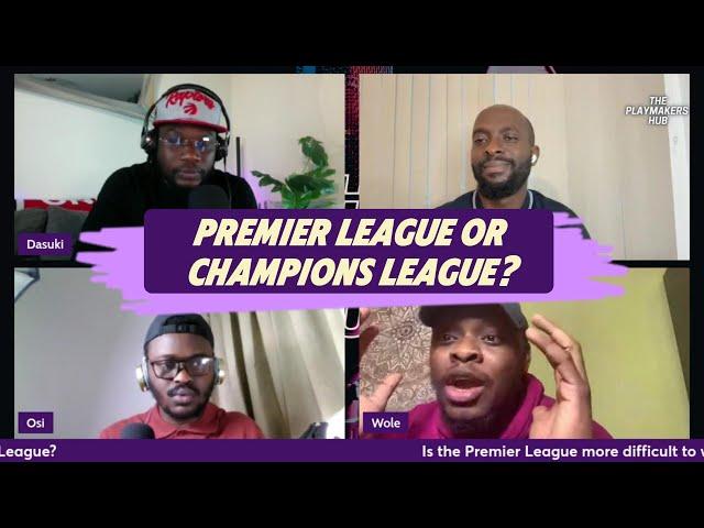 Premier League or Champions League ? TPH - EP13 (Ft. Dasuki, Osi, Wole and Isaac)