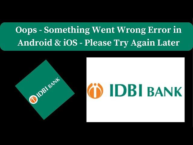 How to Fix IDBI Bank App Oops - Something Went Wrong Error in Android & iOS Phones