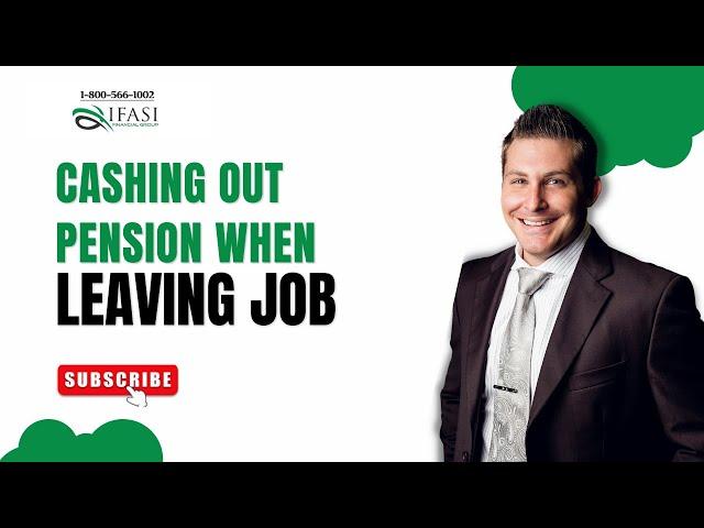 Cash Out Pension When Leaving Job - When Should You Cash Out Your Pension When Leaving Your Job?