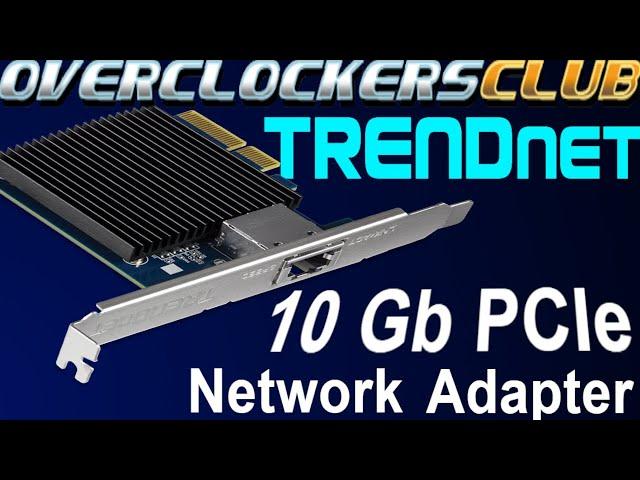OCC checks out the TRENDnet 10 Gigabit PCIe Network Adapter!