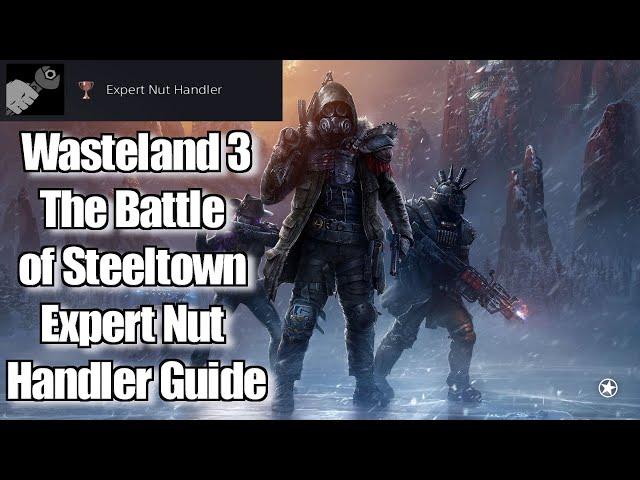 Wasteland 3 The Battle of Steeltown Expert Nut Handler Guide