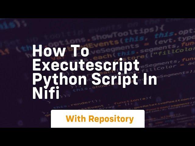 how to executescript python script in nifi