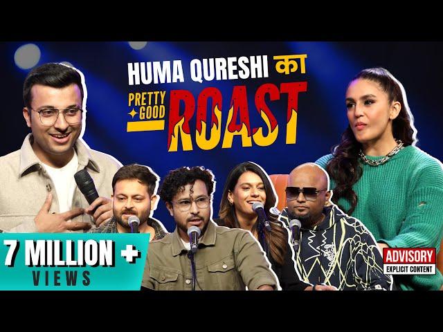 Pretty Good Roast Show S1. EP 3/7 |  Ft.  Huma Qureshi