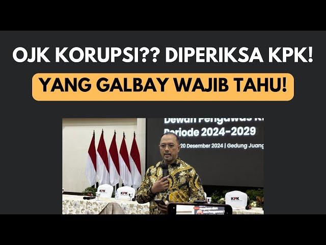 BERITA BAIK!! OJK DIPERIKSA KPK, YANG GALBAY DI PINJOL HARUS TAHU INI!!