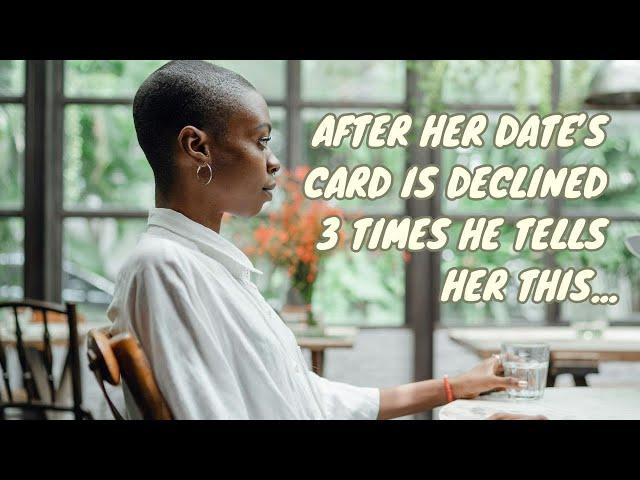 Tik Talks: AFTER HER DATE’S CARD GETS DECLINED 3 TIMES HE TELLS HER THIS