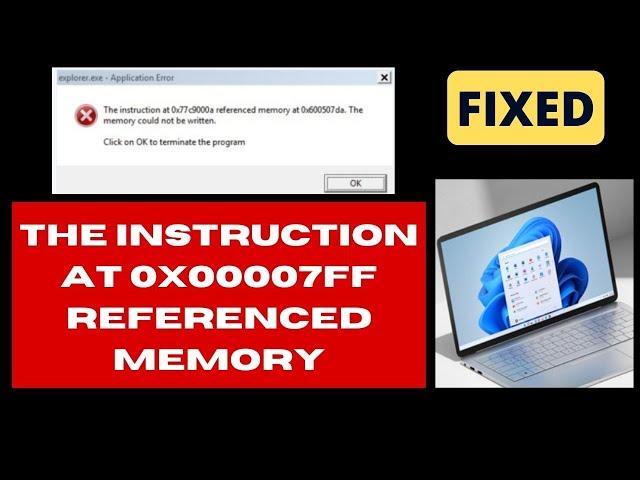 The Instruction at 0x00007ff Referenced Memory Error on Windows 11 / 10 Fix