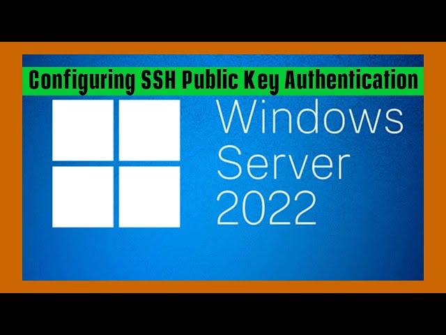 Configuring SSH Public Key Authentication on Windows Server 2022