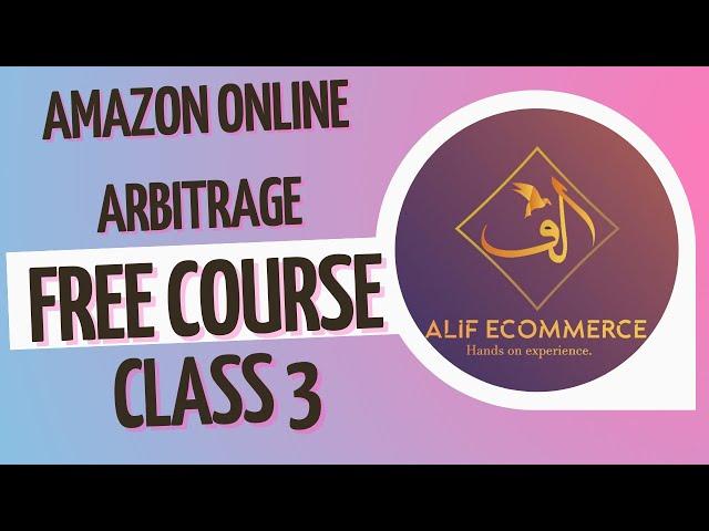 Amazon Online Arbitrage Free Course by Alif E-commerce Class 3 Batch 2