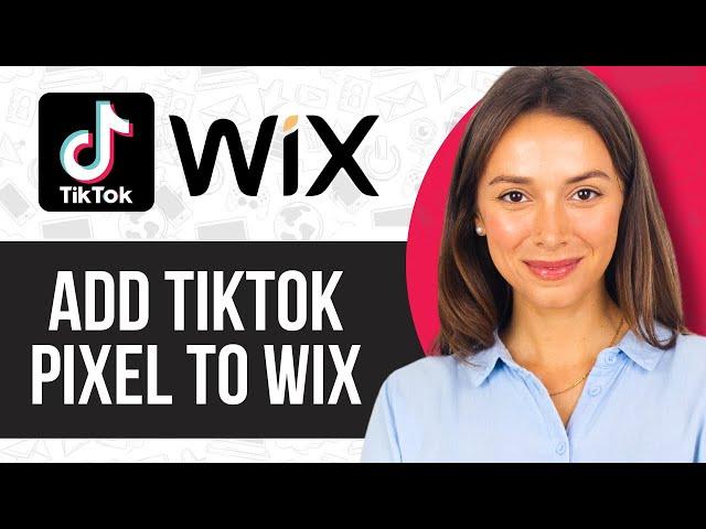 How to Add TikTok Pixel to Wix (Easy 2024)