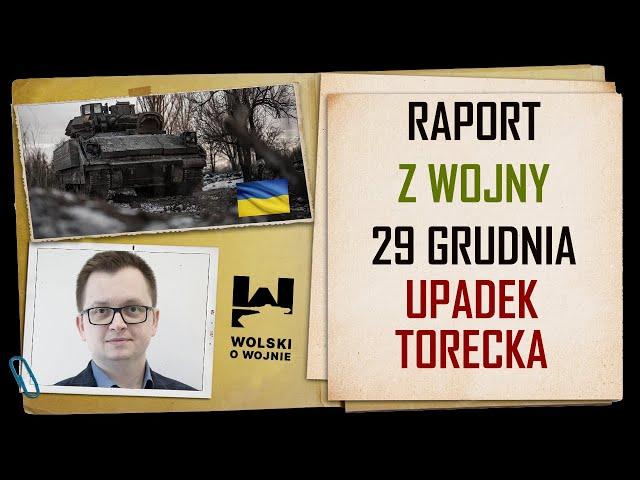 UKRAINA RAPORT z WALK 29 grudnia 2024. Upadek Torecka.