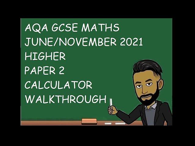 AQA GCSE Maths June/November 2021 Higher Paper 2 (Calculator) Walkthrough