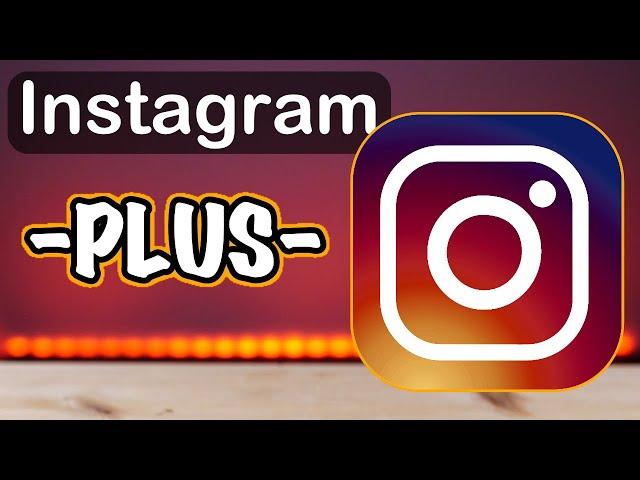 INSTAGRAM -PLUS- TIPS | Innovations, Enhanced Features