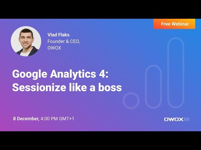 Google Analytics 4: Sessionize like a boss