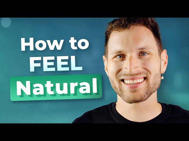 How You Can Feel NATURAL When You Speak English — PODCAST