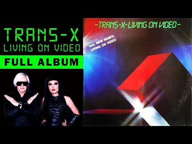 TRANS-X - LIVING ON VIDEO (FULL ALBUM + Extra Tracks) '83