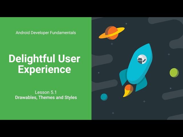 Drawables, Themes, and Styles (Android Development Fundamentals, Unit 2: Lesson 5.1)